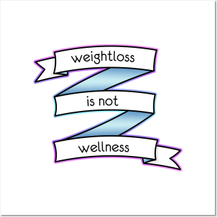 Weightloss is not Wellness alternative Posters and Art